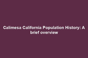 Calimesa California Population History: A brief overview