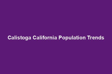 Calistoga California Population Trends