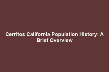 Cerritos California Population History: A Brief Overview