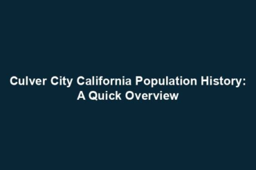 Culver City California Population History: A Quick Overview