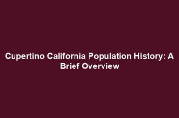 Cupertino California Population History: A Brief Overview