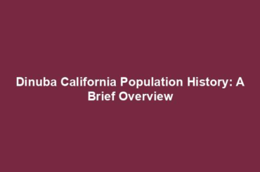 Dinuba California Population History: A Brief Overview