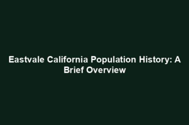 Eastvale California Population History: A Brief Overview