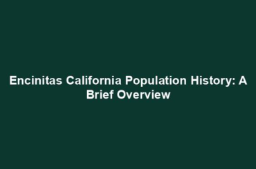 Encinitas California Population History: A Brief Overview