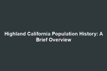 Highland California Population History: A Brief Overview