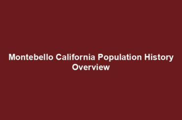 Montebello California Population History Overview