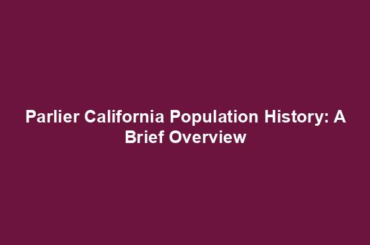 Parlier California Population History: A Brief Overview