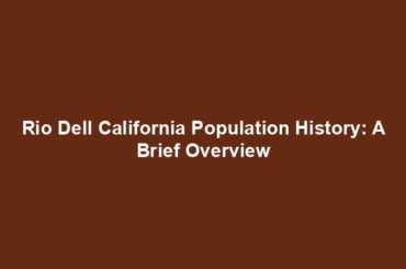 Rio Dell California Population History: A Brief Overview