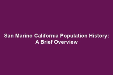 San Marino California Population History: A Brief Overview