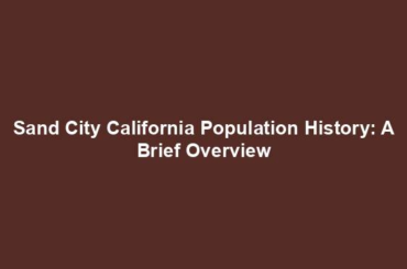 Sand City California Population History: A Brief Overview