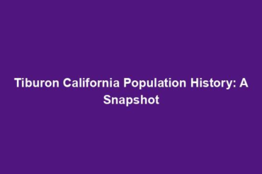 Tiburon California Population History: A Snapshot